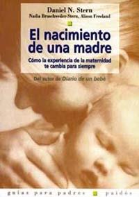 NACIMIENTO DE UNA MADRE, EL | 9788449307942 | STERN, DANIEL N. | Librería Castillón - Comprar libros online Aragón, Barbastro