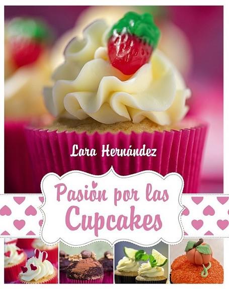 Pasión por las Cupcakes | 9788441534674 | Hernández, Lara | Librería Castillón - Comprar libros online Aragón, Barbastro