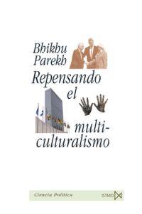 REPENSANDO EL MULTICULTURALISMO | 9788470904608 | PAREKH, BHIKHU | Librería Castillón - Comprar libros online Aragón, Barbastro