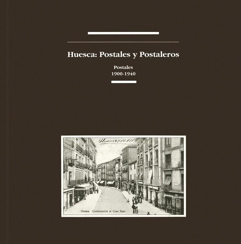 HUESCA : POSTALES Y POSTALEROS : POSTALES : 1900-1940 | 9788486978754 | BIARGE, FERNANDO (COORD.) | Librería Castillón - Comprar libros online Aragón, Barbastro