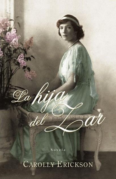 HIJA DEL ZAR, LA | 9788401382956 | ERICKSON, CAROLLY | Librería Castillón - Comprar libros online Aragón, Barbastro