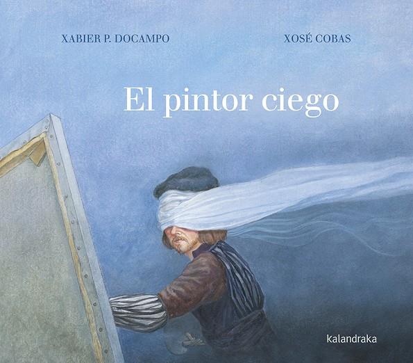 El pintor ciego | 9788413430201 | P. Docampo, Xabier | Librería Castillón - Comprar libros online Aragón, Barbastro