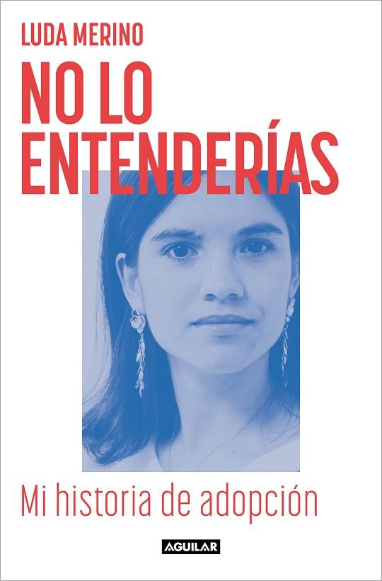 No lo entenderías. Mi historia de adopción | 9788403524781 | Merino, Luda | Librería Castillón - Comprar libros online Aragón, Barbastro