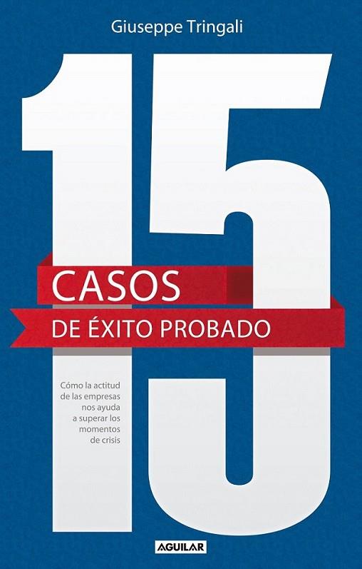 15 casos de éxito probado. Cómo la actitud de las empresas nos ayuda a superar los momentos de crisis | 9788403013377 | Giuseppe Tringali | Librería Castillón - Comprar libros online Aragón, Barbastro