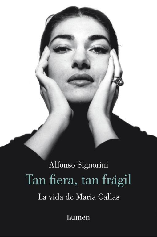 TAN FIERA TAN FRAGIL : LA VIDA DE MARIA CALLAS | 9788426417046 | SIGNORINI, ALFONSO | Librería Castillón - Comprar libros online Aragón, Barbastro