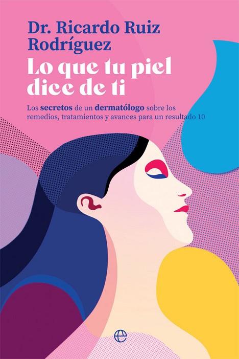 Lo que tu piel dice de ti | 9788413848358 | Ruiz Rodríguez, Ricardo | Librería Castillón - Comprar libros online Aragón, Barbastro