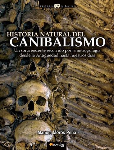 HISTORIA NATURAL DEL CANIBALISMO | 9788497635158 | MOROS PEÑA, MANUEL | Librería Castillón - Comprar libros online Aragón, Barbastro