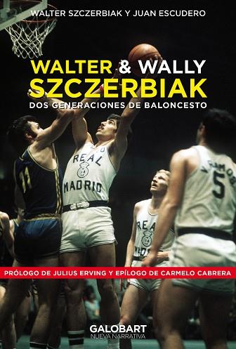 WALTER Y WALLY SZCZERBIAK. Dos generaciones de baloncesto. | 9788412706734 | Szczerbiak y Escudero, Walter Y Juan | Librería Castillón - Comprar libros online Aragón, Barbastro