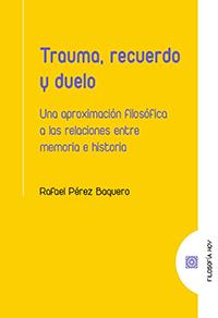 TRAUMA, RECUERDO Y DUELO. | 9788413692197 | Pérez Baquero, Rafael | Librería Castillón - Comprar libros online Aragón, Barbastro