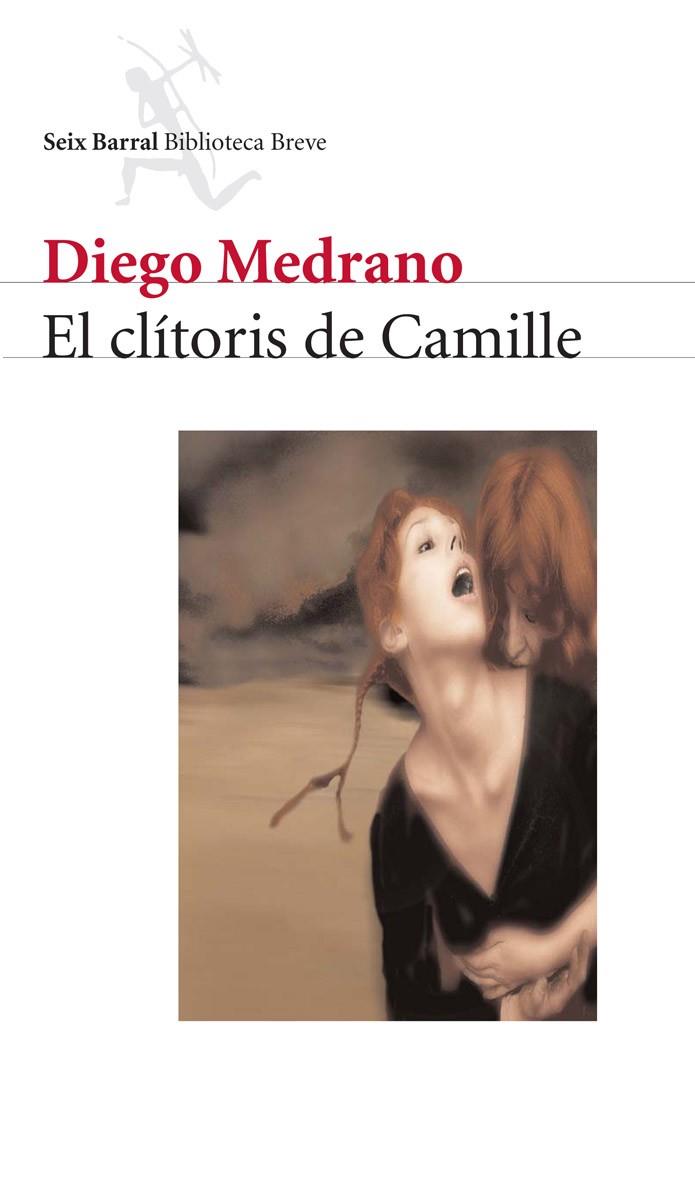 CLITORIS DE CAMILLE, EL | 9788432212086 | MEDRANO, DIEGO | Librería Castillón - Comprar libros online Aragón, Barbastro