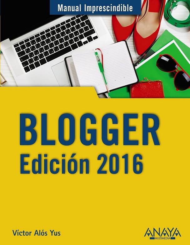 Blogger. Edición 2016 | 9788441537415 | Alós Yus, Víctor | Librería Castillón - Comprar libros online Aragón, Barbastro