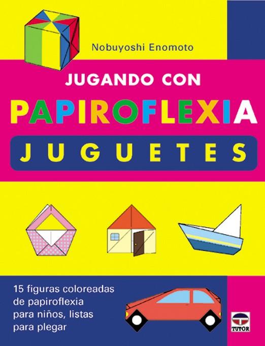 JUGANDO CON PAPIROFLEXIA. JUGUETES | 9788479023911 | Enomoto, Nobuyoshi | Librería Castillón - Comprar libros online Aragón, Barbastro