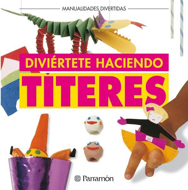 DIVERTETE HACIENDO TITERES | 9788434214613 | Librería Castillón - Comprar libros online Aragón, Barbastro