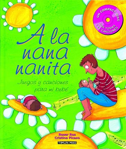 A LA NANA NANITA. JUEGOS Y CANCIONES PARA MI BEBE (+CD) | 9788448017408 | ROS, ROSER; PICAZO, CRISTINA | Librería Castillón - Comprar libros online Aragón, Barbastro