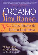 ORGASMO SIMULTANEO Y OTROS PLACERES DE LA INTIMIDAD SEXUAL | 9788488066978 | RISKIN, MICHAEL; Y ABNKER, ANITA | Librería Castillón - Comprar libros online Aragón, Barbastro