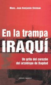 EN LA TRAMPA IRAQUI | 9788483530924 | SLEIMAN, JEAN BENJAMIN (MONS. ARZOBISPO DE BAGDAD) | Librería Castillón - Comprar libros online Aragón, Barbastro