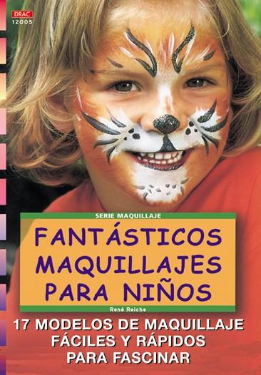 Serie Maquillaje nº5. FANTÁSTICOS MAQUILLAJES PARA NIÑOS | 9788495873842 | Reiche, René | Librería Castillón - Comprar libros online Aragón, Barbastro