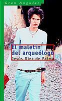 MALETIN DEL ARQUEOLOGO, EL (GRAN ANGULAR) | 9788434891197 | DIEZ DE PALMA, JESUS | Librería Castillón - Comprar libros online Aragón, Barbastro