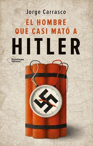 El hombre que casi mató a Hitler | 9788410243613 | Carrasco, Jorge | Librería Castillón - Comprar libros online Aragón, Barbastro