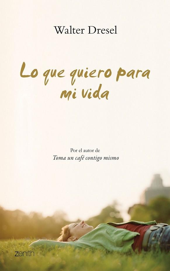 LO QUE QUIERO PARA MI VIDA | 9788408079996 | DRESEL, WALTER | Librería Castillón - Comprar libros online Aragón, Barbastro