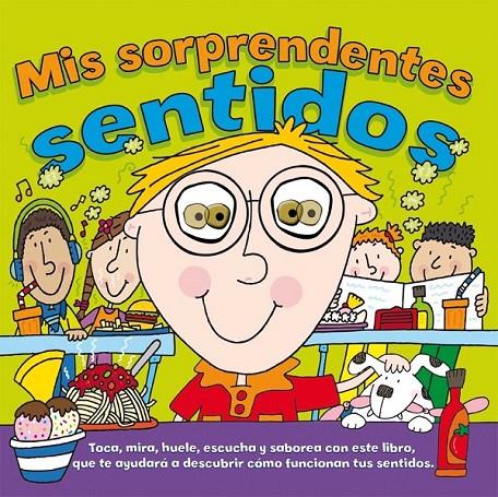 Mis sorprendentes sentidos | 9788415426752 | Goldsmith, Mike; Abott, Simon il. | Librería Castillón - Comprar libros online Aragón, Barbastro