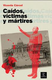 CAIDOS VÍCTIMAS Y MÁRTIRES : IGLESIA Y LA HECATOMBE DE 1936 | 9788467028256 | CARCEL ORTI, VICENTE | Librería Castillón - Comprar libros online Aragón, Barbastro