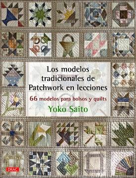 Los modelos tradicionales de Patchwork en lecciones | 9788498744675 | Saito, Yoko | Librería Castillón - Comprar libros online Aragón, Barbastro