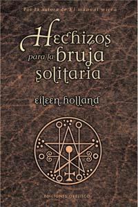 HECHIZOS PARA LA BRUJA SOLITARIA | 9788497772976 | HOLLAND, EILEEN | Librería Castillón - Comprar libros online Aragón, Barbastro