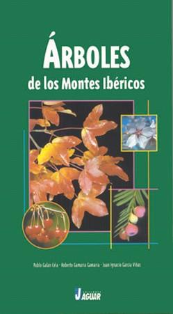 ARBOLES DE LOS MONTES IBERICOS | 9788495537317 | GALAN CELA, PABLO; GAMARRA GAMARRA, ROBERTO | Librería Castillón - Comprar libros online Aragón, Barbastro