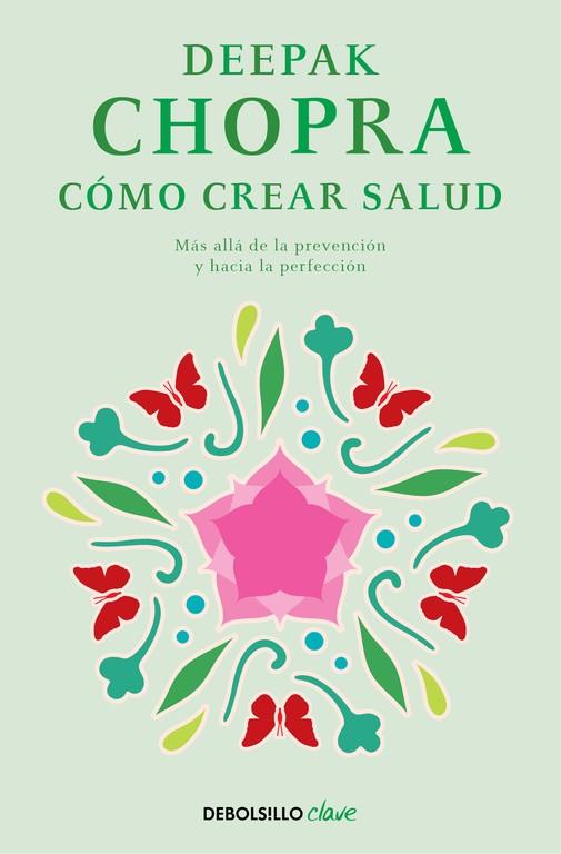 Cómo crear salud | 9788466331951 | Chopra, Deepak | Librería Castillón - Comprar libros online Aragón, Barbastro