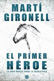 El primer héroe | 9788466652988 | Gironell Gamero, Martí | Librería Castillón - Comprar libros online Aragón, Barbastro