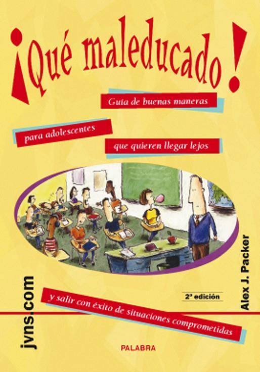 QUE MALEDUCADO! : GUIA DE BUENAS MANERAS PARA ADOLESCENTES | 9788482397740 | PACKER, ALEX J. | Librería Castillón - Comprar libros online Aragón, Barbastro