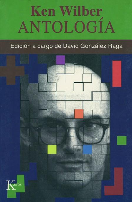 ANTOLOGIA WILBER | 9788472454910 | WILBER, KEN | Librería Castillón - Comprar libros online Aragón, Barbastro