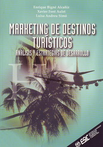 MARKETING DE DESTINOS TURISTICOS | 9788473562621 | BIGNE ALCAÑIZ, ENRIQUE | Librería Castillón - Comprar libros online Aragón, Barbastro