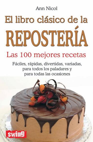 LIBRO CLASICO DE LA REPOSTERIA, EL | 9788496746459 | NICOL, ANN | Librería Castillón - Comprar libros online Aragón, Barbastro