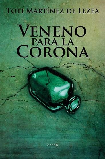 VENENO PARA LA CORONA | 9788497466783 | MARTÍNEZ DE LEZEA GARCÍA, TOTI | Librería Castillón - Comprar libros online Aragón, Barbastro