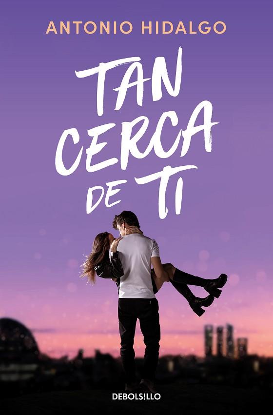 Tan cerca de ti (Cerca de ti 1) | 9788466372183 | Hidalgo, Antonio | Librería Castillón - Comprar libros online Aragón, Barbastro