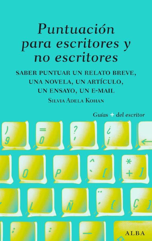 PUNTUACION PARA ESCRITORES Y NO ESCRITORES | 9788484285656 | KOHAN, SILVIA | Librería Castillón - Comprar libros online Aragón, Barbastro