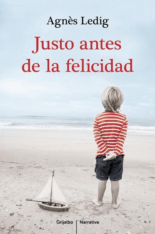 Justo antes de la felicidad | 9788425351938 | Agnès Ledig | Librería Castillón - Comprar libros online Aragón, Barbastro