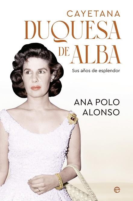 Cayetana. Duquesa de Alba | 9788413849454 | Polo Alonso, Ana | Librería Castillón - Comprar libros online Aragón, Barbastro