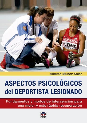 Aspectos psicológicos del deportista lesionado | 9788416676217 | Muñoz Soler, Alberto | Librería Castillón - Comprar libros online Aragón, Barbastro