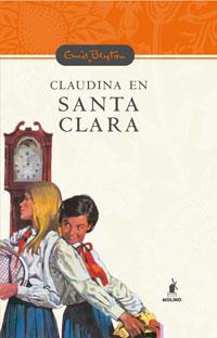 CLAUDINA EN SANTA CLARA - SANTA CLARA 5 | 9788478716623 | BLYTON, ENID | Librería Castillón - Comprar libros online Aragón, Barbastro