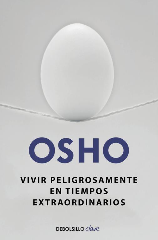 Vivir peligrosamente en tiempos extraordinarios | 9788490623923 | Osho | Librería Castillón - Comprar libros online Aragón, Barbastro