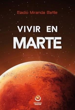 Vivir en Marte | 9788416847037 | Miranda Batlle, Eladio | Librería Castillón - Comprar libros online Aragón, Barbastro