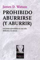 PROHIBIDO ABURRIRSE (Y ABURRIR) | 9788483832776 | WATSON, JAMES D. | Librería Castillón - Comprar libros online Aragón, Barbastro