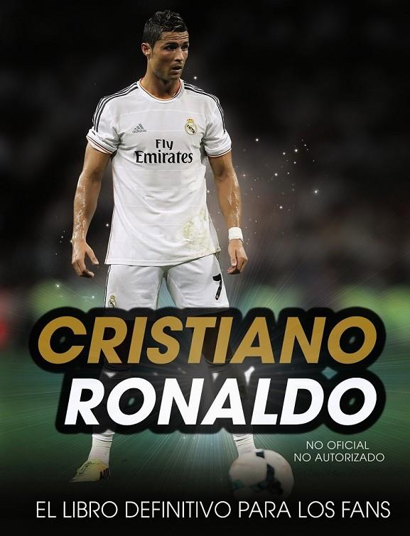 Cristiano Ronaldo. El libro definitivo para los fans | 9788441536210 | Spragg, Iain | Librería Castillón - Comprar libros online Aragón, Barbastro