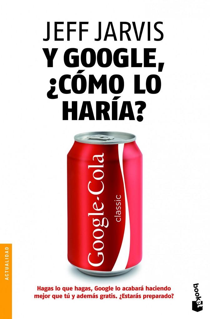 Y Google, ¿cómo lo haría? | 9788498752038 | Jarvis, Jeff | Librería Castillón - Comprar libros online Aragón, Barbastro