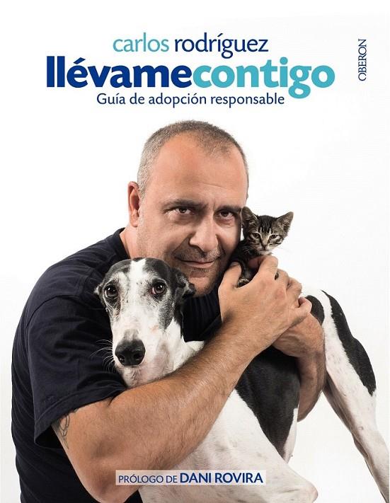 Llévame contigo. Guía de Adopción Responsable | 9788441538320 | Carlos Rodríguez | Librería Castillón - Comprar libros online Aragón, Barbastro