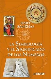 SIMBOLOGIA Y EL SIGNIFICADO DE LOS NUMEROS, LA | 9788441419766 | BANZHAF, HAJO | Librería Castillón - Comprar libros online Aragón, Barbastro