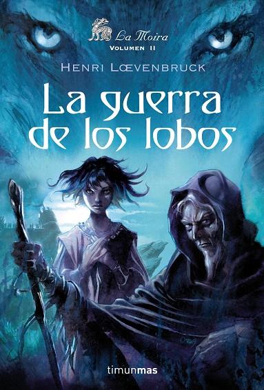 GUERRA DE LOS LOBOS, LA - MOIRA 2 | 9788448035631 | LOEVENBRUCK, HENRI | Librería Castillón - Comprar libros online Aragón, Barbastro